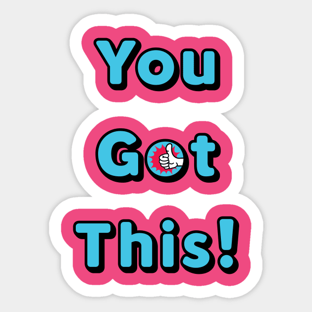 You Got This Sticker by JasonLloyd